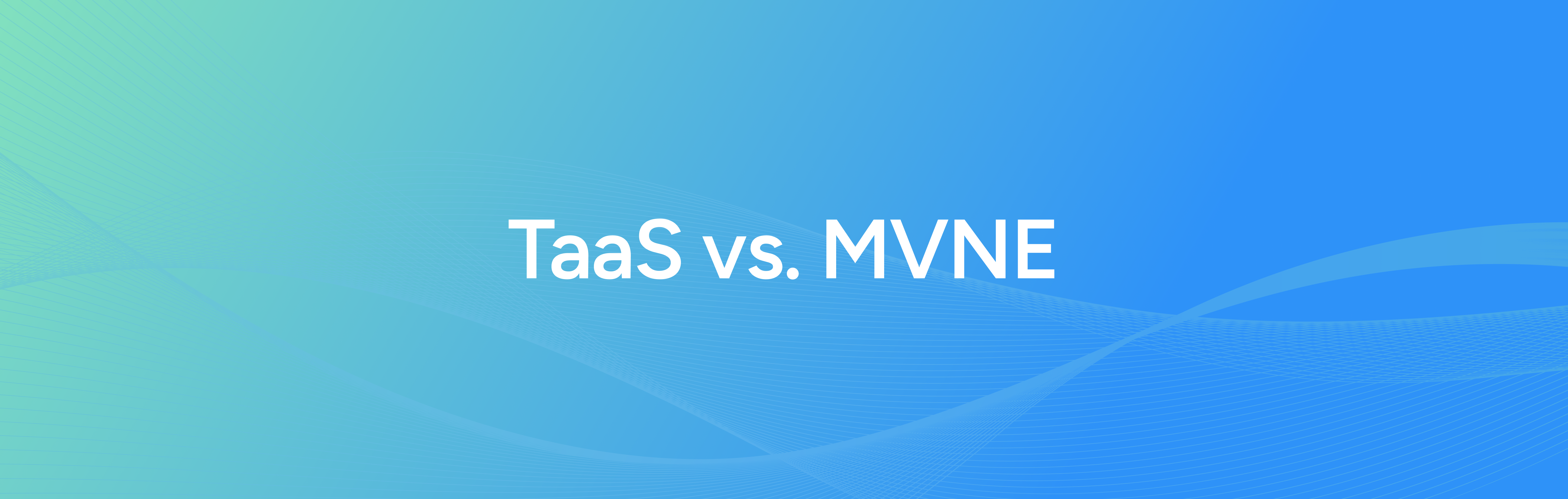 Telecom-as-a-Service vs MVNE